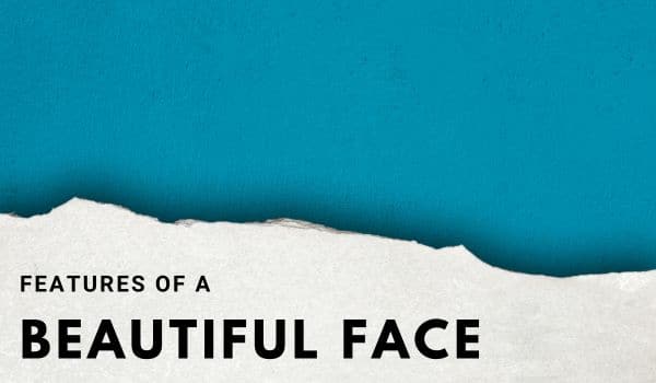 Features of a beautiful face