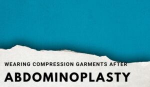 Wearing compression garments after abdominoplasty
