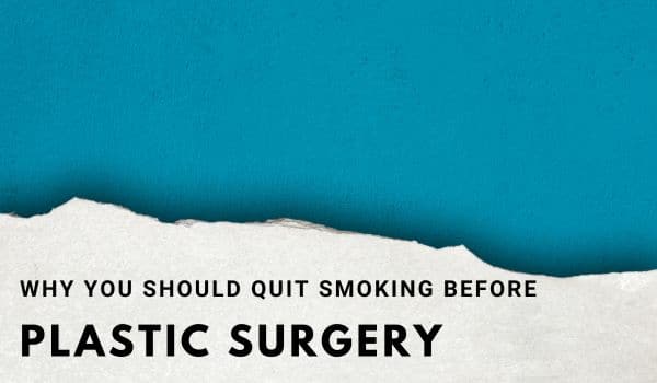 Why you should quit smoking before plastic surgery
