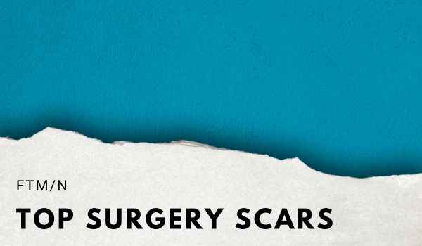 FTMN Top Surgery Scars