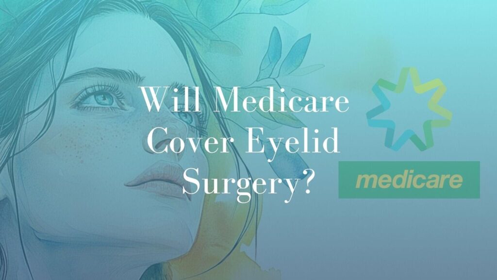 Will Medicare Cover Eyelid Surgery - Michael Kernohan Featured Image