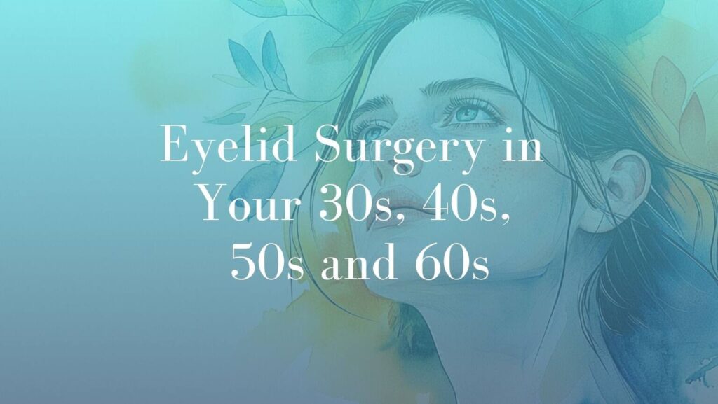 Eyelid Surgery in Your 30s, 40s, 50s and 60s - Kernohan Featured Image