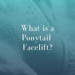 What Is A Ponytail Facelift