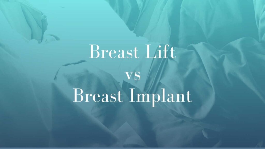 Breast Lift vs Breast Implant