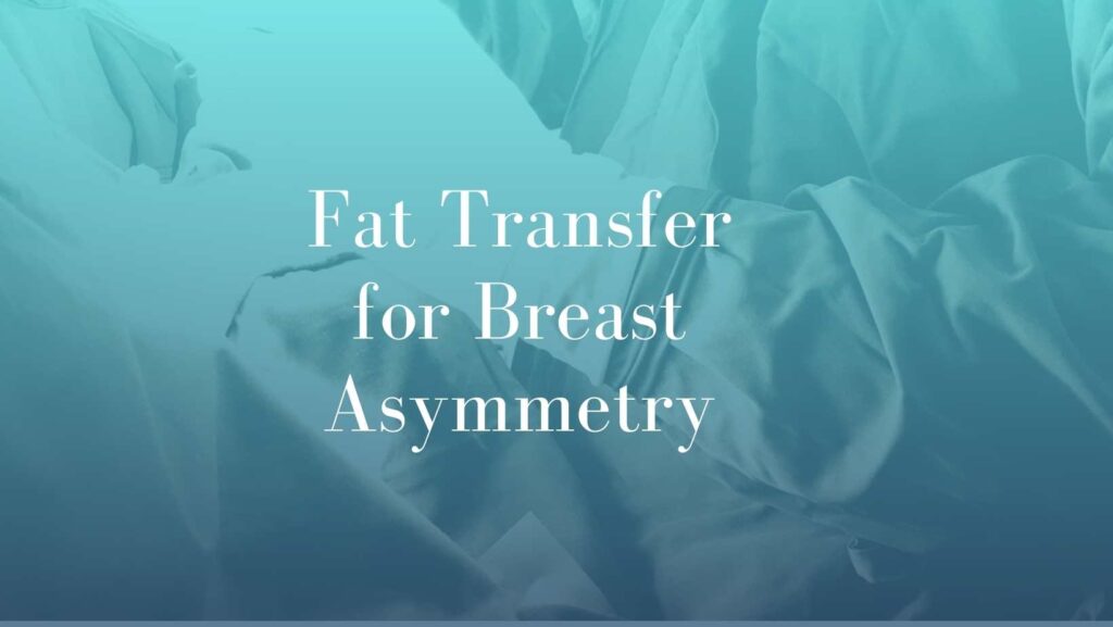 Fat Transfer for Breast Asymmetry