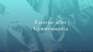 Exercise after Gynaecomastia