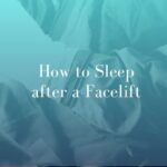 How to Sleep after a Facelift