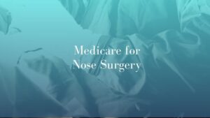 Medicare for Nose Surgery