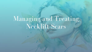 Managing and Treating Necklift Scars - Dr. Kernohan Image