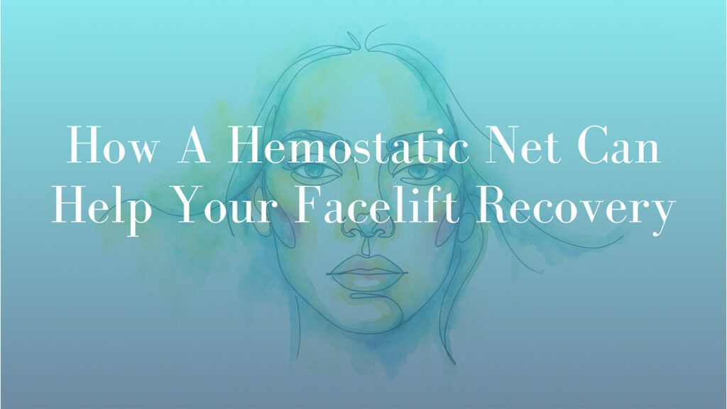 How A Hemostatic Net Can Help Your Facelift Recovery