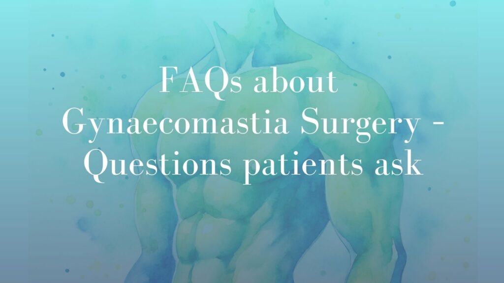 FAQs about Gynaecomastia Surgery – Questions patients ask - Dr Micheal Kernohan
