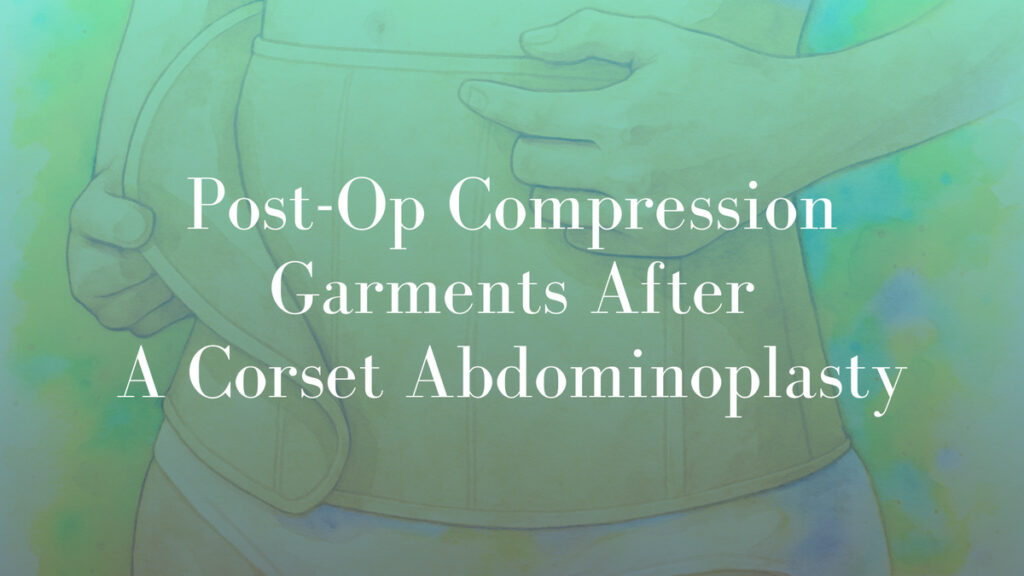 Post-Op Compression Garments After A Corset Abdominoplasty - Dr Kernohan
