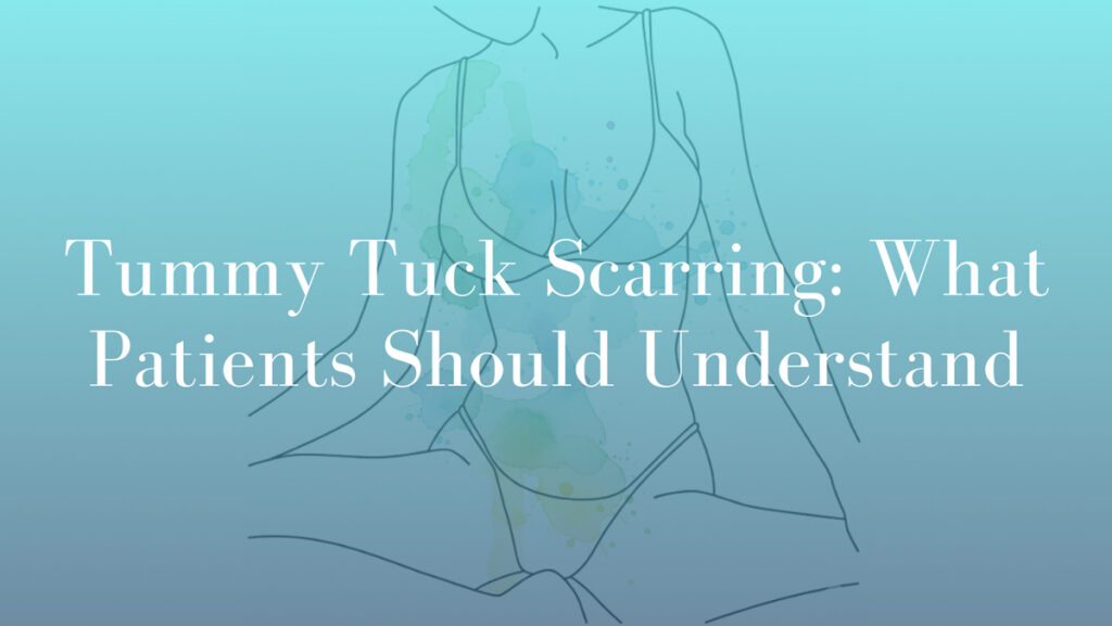 Tummy Tuck Scarring: What Patients Should Understand by Dr Michael Kernohan