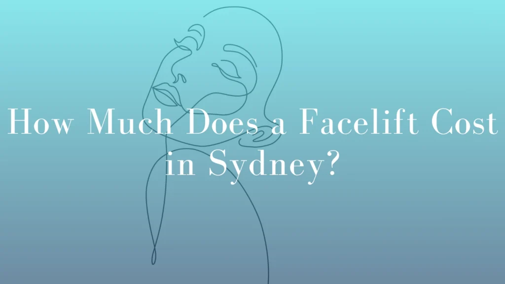How Much Does a Facelift Cost in Sydney by Dr Michael Kernohan